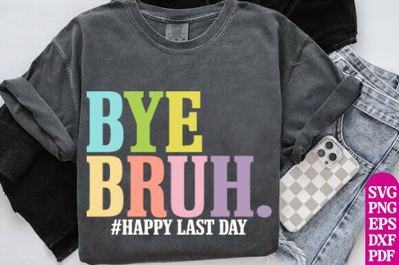Bye Bruh Teacher SVG: Graphics for T-Shirt Designs
