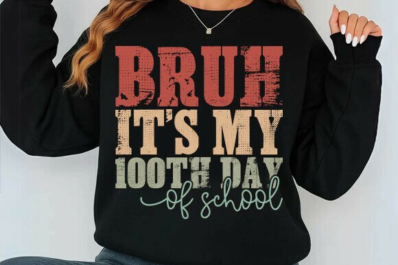 Graphics for T-Shirt Designs: Bruh It s My 100th Day of School Svg