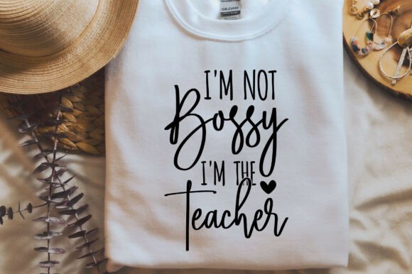 Graphics for T-Shirt Designs: I m Not Bossy I m the Teacher SVG PNG Te