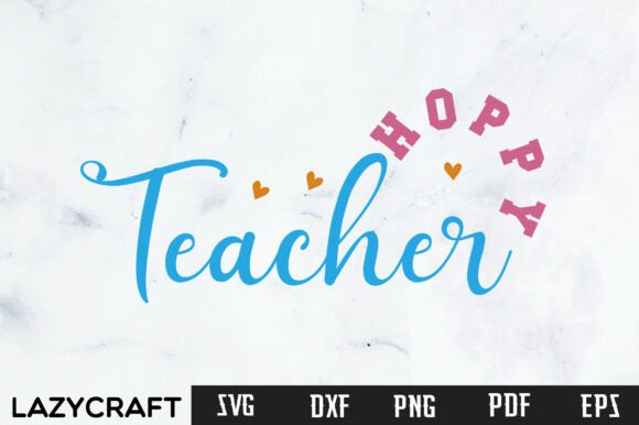 HOPPY TEACHER Svg Design: Graphics for T-Shirt Designs