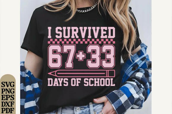 I Survived 67 33 Days of SchooL Svg: Graphics for T-Shirt Designs