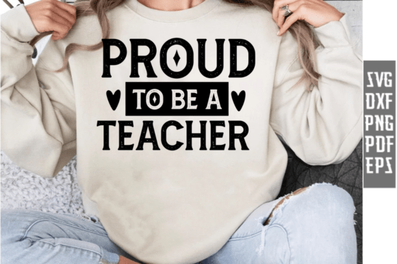 Proud to Be a Teacher SVG: Graphics for T-Shirt Designs