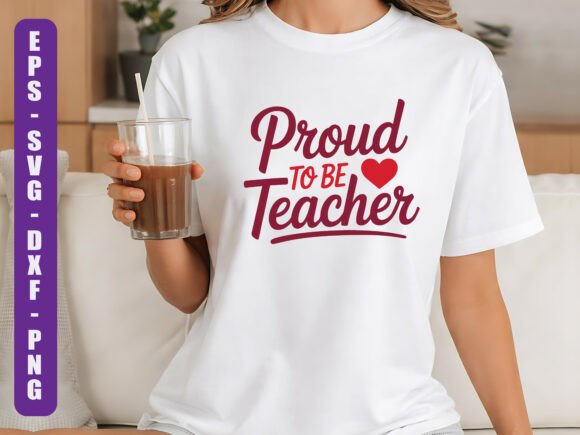 Proud to Be Teacher SVG: Graphics for T-Shirt Designs