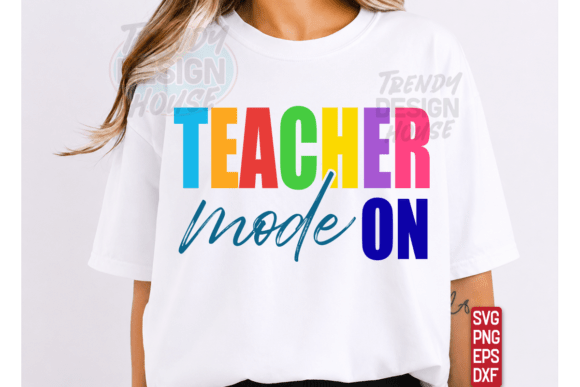 Teacher Mode SVG: Graphics for T-Shirt Designs