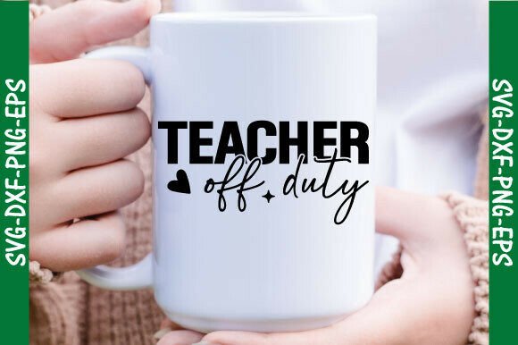 Teacher Off Duty PNG & SVG: Graphics for T-Shirt Designs