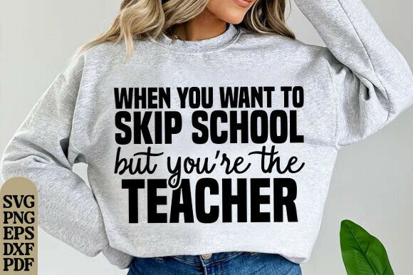 Teacher Skip School SVG: Graphics for T-Shirt Designs